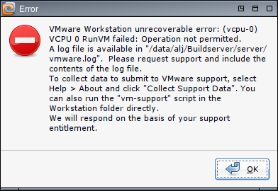 VMware Workstation unrecoverable error: (vcpu-0) VCPU 0 RunVM failed: Operation not permitted.